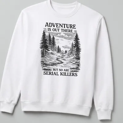 Vintage illustration of a forest with a shadowy figure and text about adventure and serial killers — printed on a unisex sweatshirt