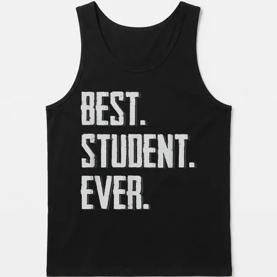 Bold typography t-shirt featuring 'BEST. STUDENT. EVER.' in white. — printed on a tank top
