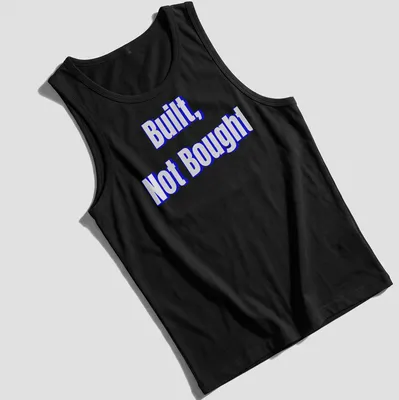 Bold typography saying 'Built, Not Bought' on a motivational — printed on a tank top