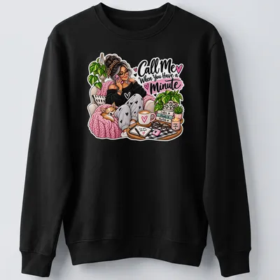 Illustration of a cozy mom holding a dog with the text 'Call Me When You Have a Minute' — printed on a unisex sweatshirt