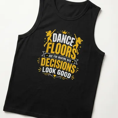 Retro distressed t-shirt with the humorous phrase about dance floors and bad decisions — printed on a tank top