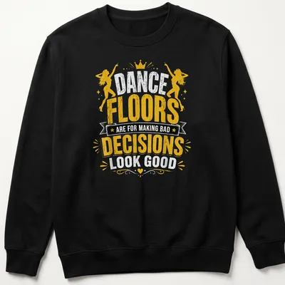 Retro distressed t-shirt with the humorous phrase about dance floors and bad decisions — printed on a unisex sweatshirt