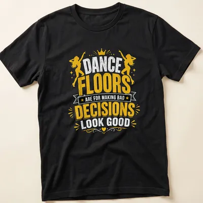 Retro distressed t-shirt with the humorous phrase about dance floors and bad decisions