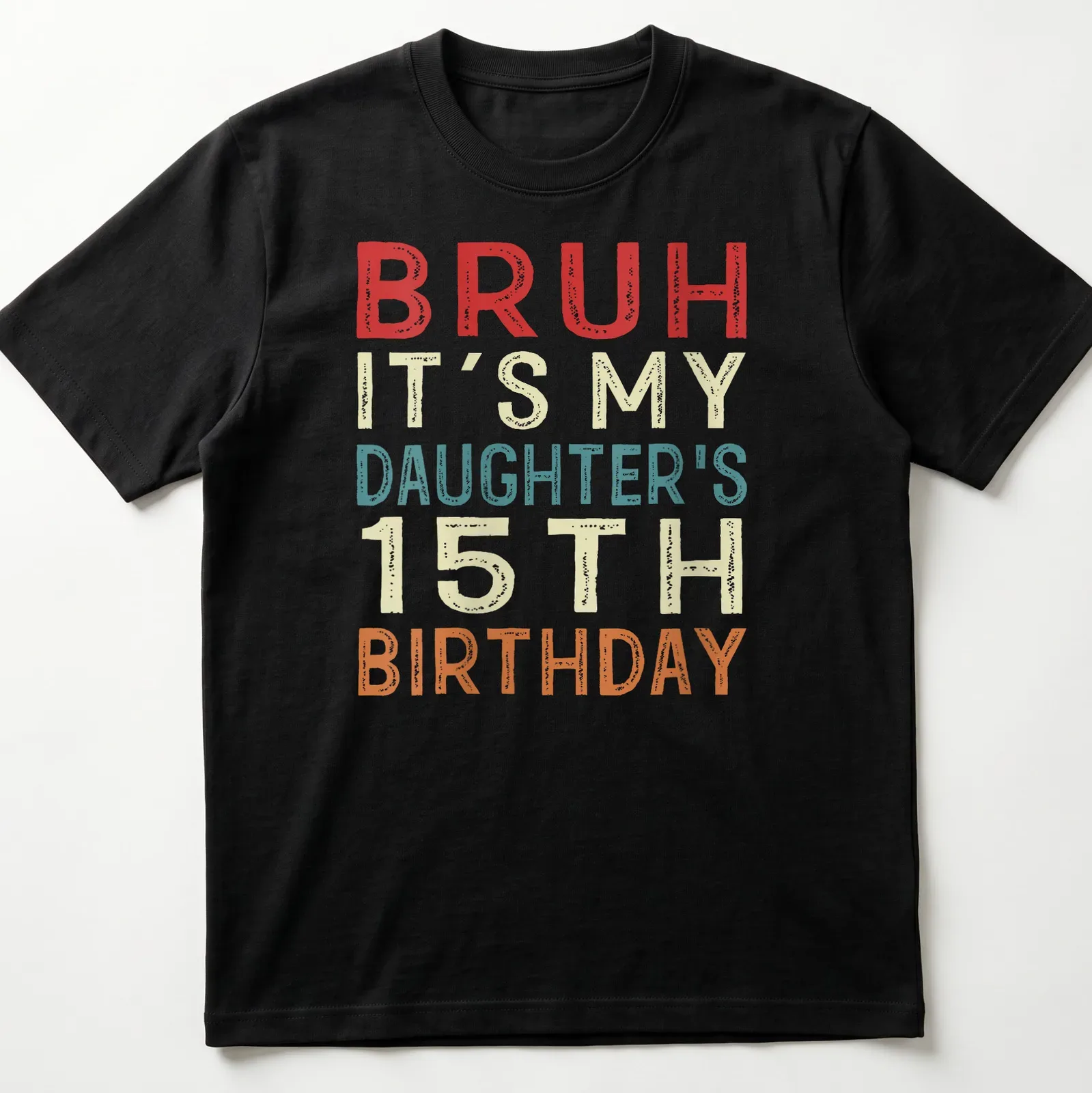 Funny retro shirt for daughter's 15th birthday with colorful text — printed on a unisex t-shirt
