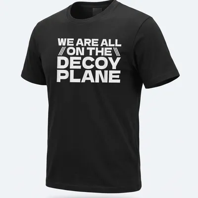Bold typography t-shirt with the phrase We Are All On The Decoy Plane in white.