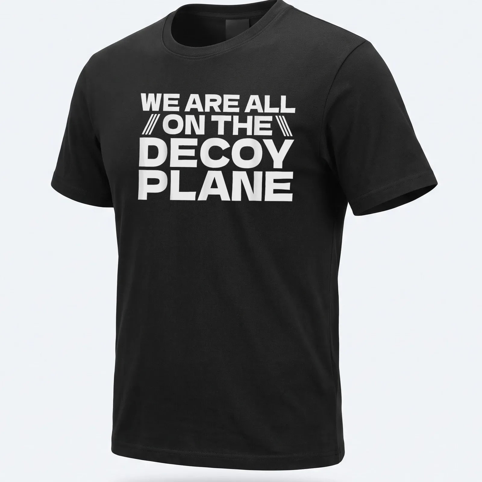 Bold typography t-shirt with the phrase We Are All On The Decoy Plane in white. — printed on a unisex t-shirt