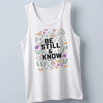 Floral design with the text 'BE STILL & KNOW PSALM 46:10' in vibrant colors — printed on a tank top