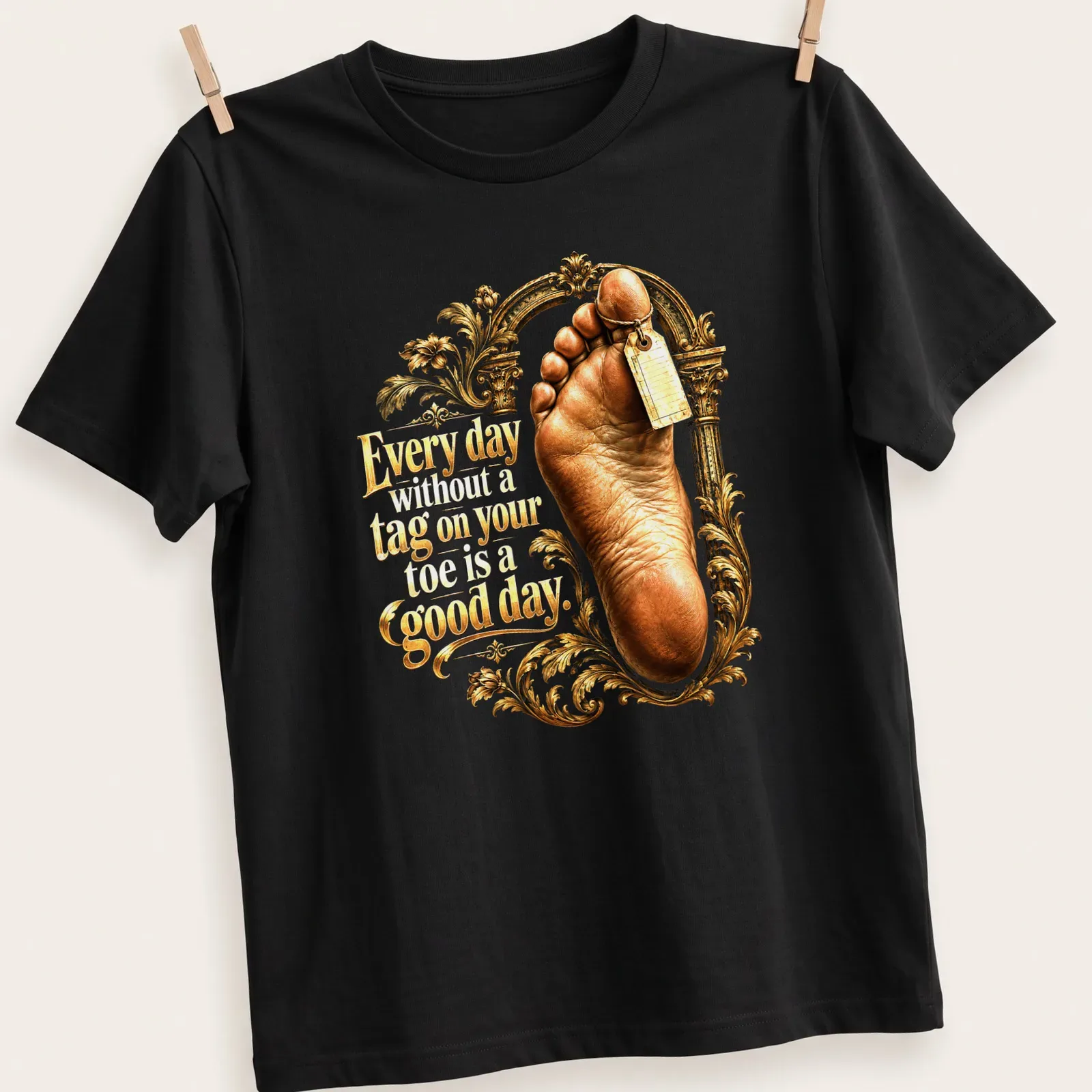 Illustration of a foot with a humorous tagline in ornate style, gold, beige, brown, and white — printed on a unisex t-shirt
