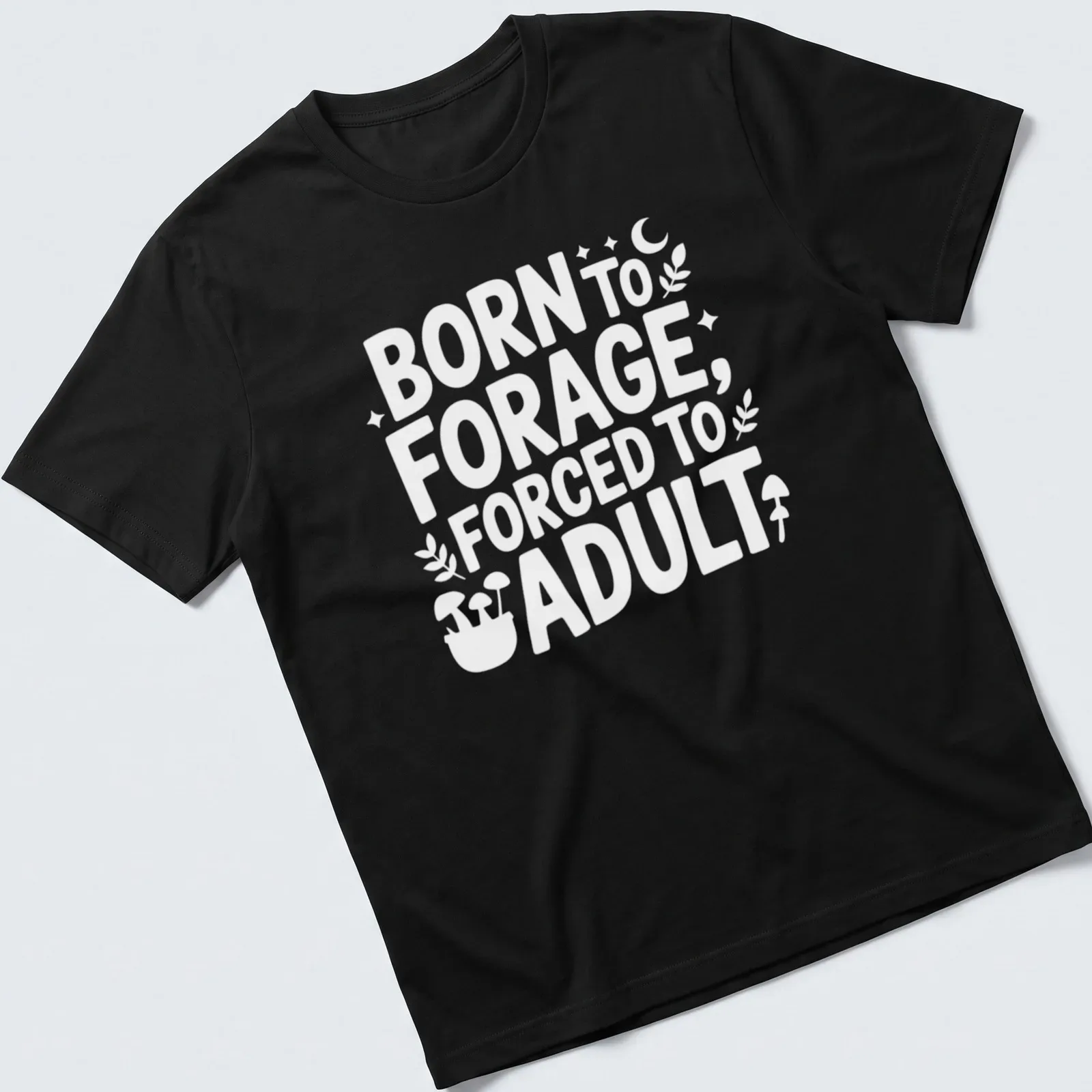 Cartoon-style t-shirt featuring the text 'Born To Forage Forced To Adult' in black and white. — printed on a unisex t-shirt