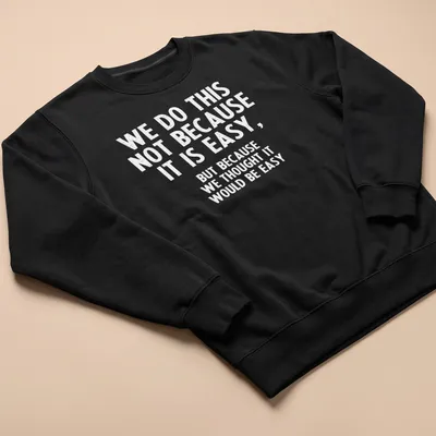 Sarcastic humor t-shirt with a bold black and white printed saying — printed on a unisex sweatshirt