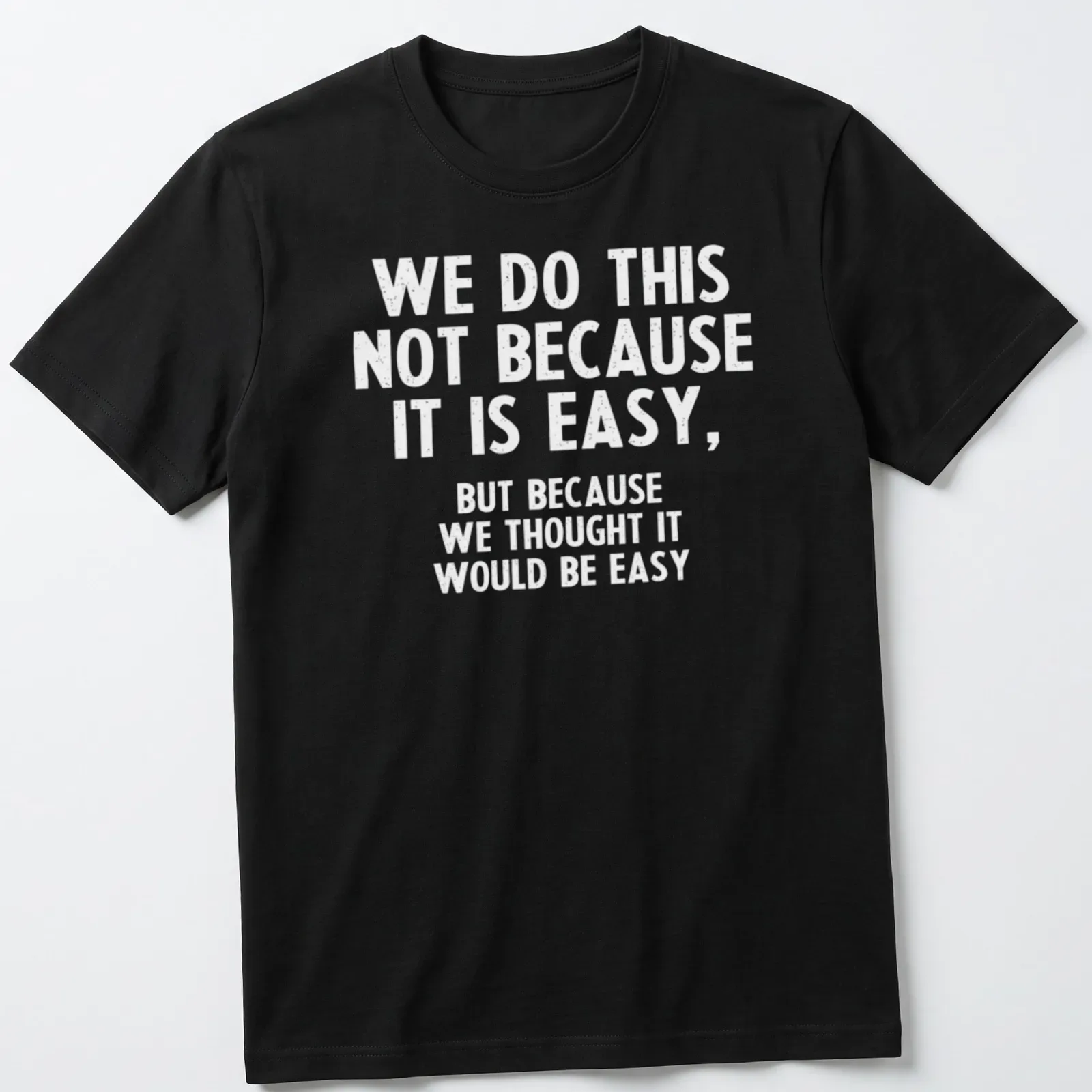 Sarcastic humor t-shirt with a bold black and white printed saying — printed on a unisex t-shirt