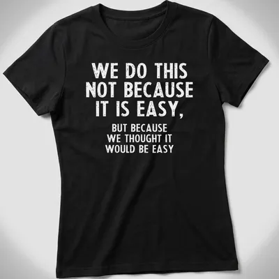 Sarcastic humor t-shirt with a bold black and white printed saying — printed on a women's shirt