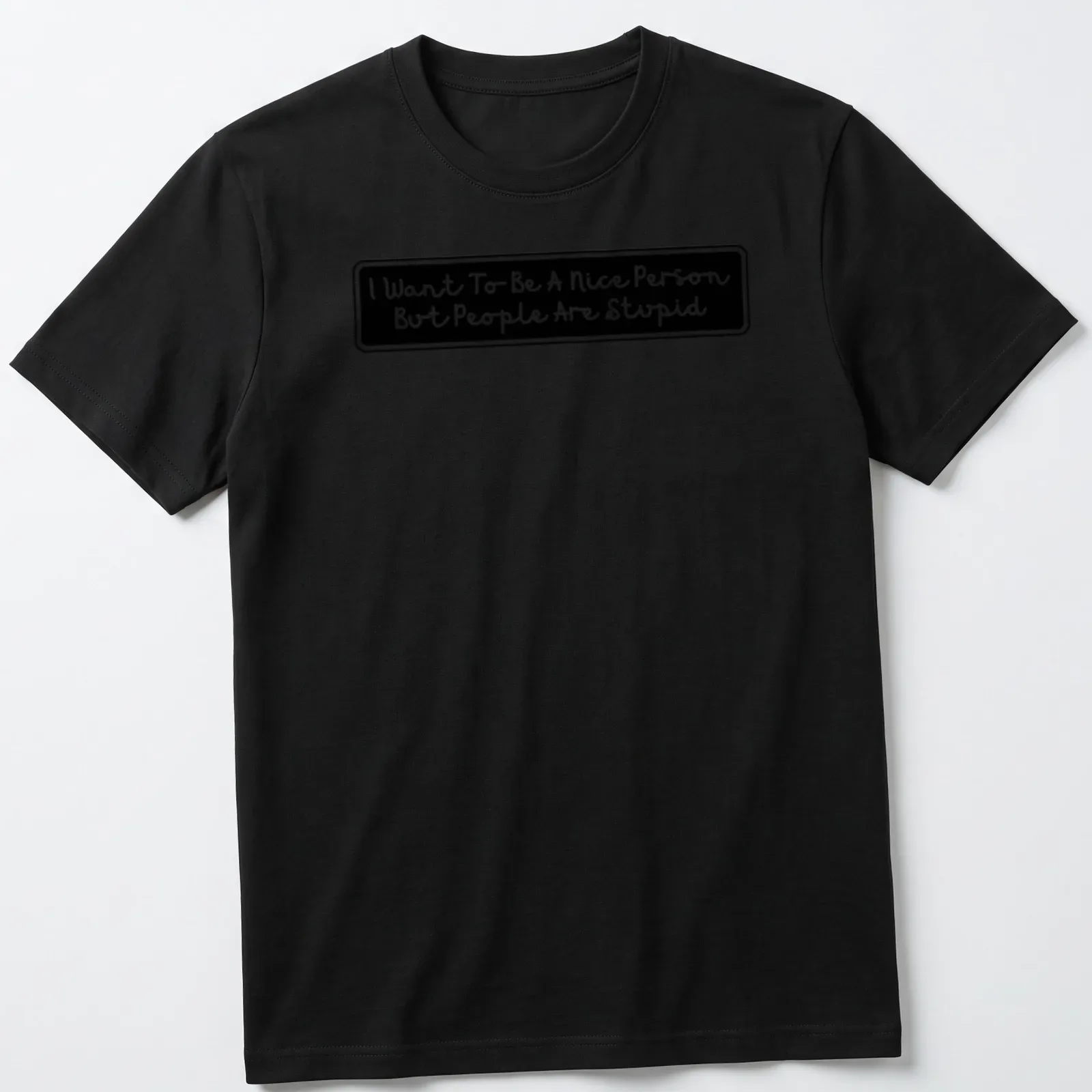 Handwritten t-shirt featuring the quote 'I Want To Be A Nice Person But People Are Stupid' in black and white. — printed on a unisex t-shirt