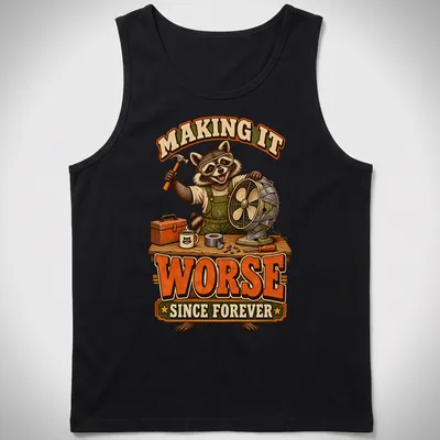 Vintage cartoon raccoon with text making it worse since forever — printed on a tank top