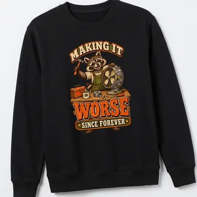 Vintage cartoon raccoon with text making it worse since forever — printed on a unisex sweatshirt