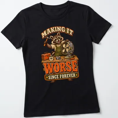 Vintage cartoon raccoon with text making it worse since forever — printed on a women's shirt
