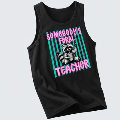 Cartoon raccoon with text 'Somebody's Feral Teacher' in pink, black, teal, and white — printed on a tank top