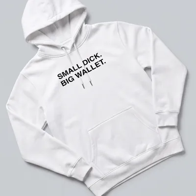 Bold typography shirt with the phrase Small Dick Big Wallet printed in black and white — printed on a unisex hoodie
