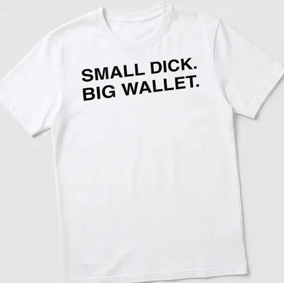 Bold typography shirt with the phrase Small Dick Big Wallet printed in black and white
