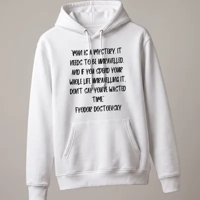 Modern handwritten Dostoevsky quote t-shirt in black on white background — printed on a unisex hoodie