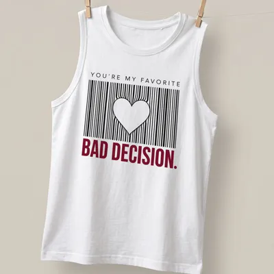 A barcode heart graphic with the text 'You're My Favorite Bad Decision' in black, white, and red. — printed on a tank top