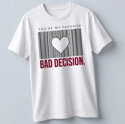 A barcode heart graphic with the text 'You're My Favorite Bad Decision' in black, white, and red.