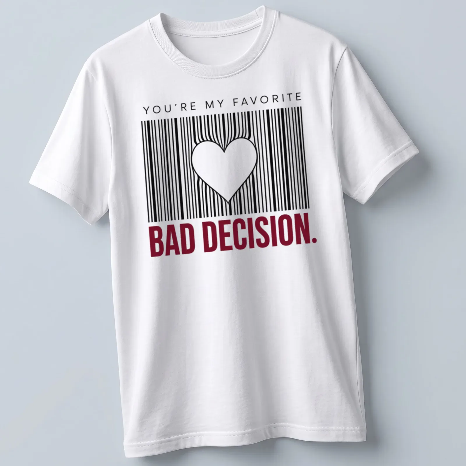 A barcode heart graphic with the text 'You're My Favorite Bad Decision' in black, white, and red. — printed on a unisex t-shirt