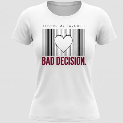A barcode heart graphic with the text 'You're My Favorite Bad Decision' in black, white, and red. — printed on a women's shirt