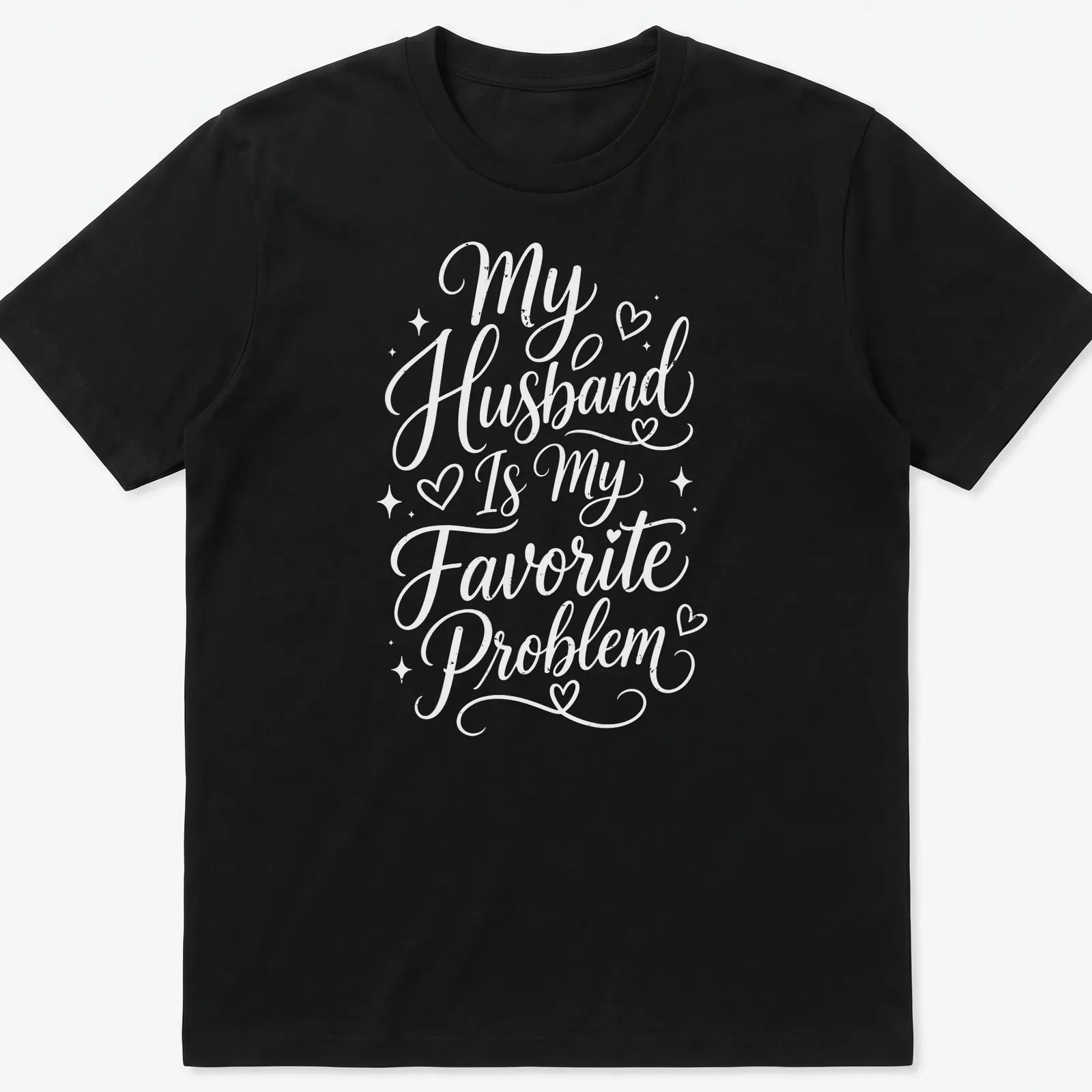 Script typography shirt with the phrase My Husband Is My Favorite Problem in white — printed on a unisex t-shirt