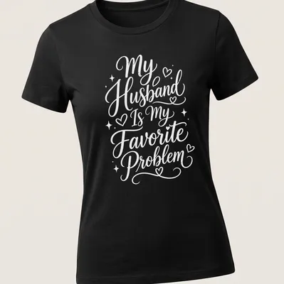 Script typography shirt with the phrase My Husband Is My Favorite Problem in white — printed on a women's shirt