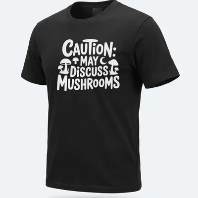Playful typography shirt with 'Caution May Discuss Mushrooms' and whimsical mushroom illustrations