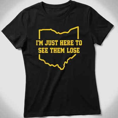 Ohio outline T-shirt with bold text, I'm Just Here To See Them Lose — printed on a women's shirt