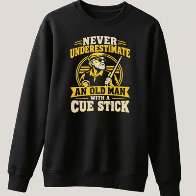 Vintage print of an old man with a cue stick and humorous text — printed on a unisex sweatshirt