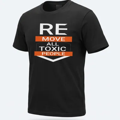 Bold typography t-shirt featuring the motivational phrase: REMOVE ALL TOXIC PEOPLE