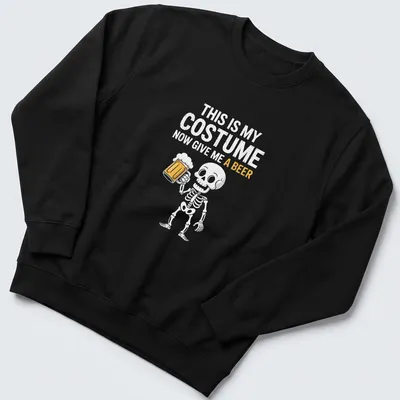 Cartoon skeleton holding a beer mug with humorous text about Halloween costume. — printed on a unisex sweatshirt