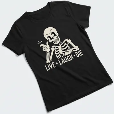 Cartoon skeleton with the text Live Laugh Die in black and cream colors — printed on a women's shirt