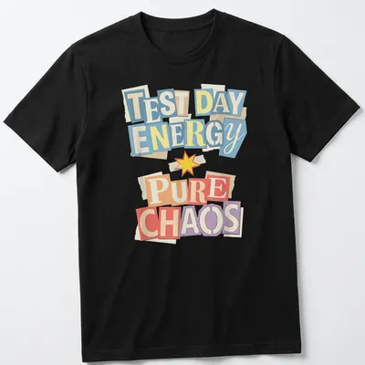 Colorful ransom note-style T-shirt with chaotic test day energy text.