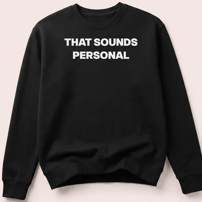 Sarcastic shirt that reads 'THAT SOUNDS PERSONAL' in bold text. — printed on a unisex sweatshirt