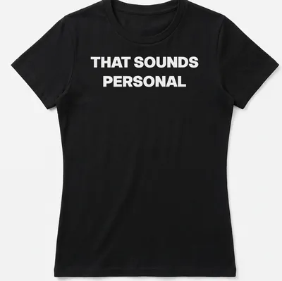 Sarcastic shirt that reads 'THAT SOUNDS PERSONAL' in bold text. — printed on a women's shirt