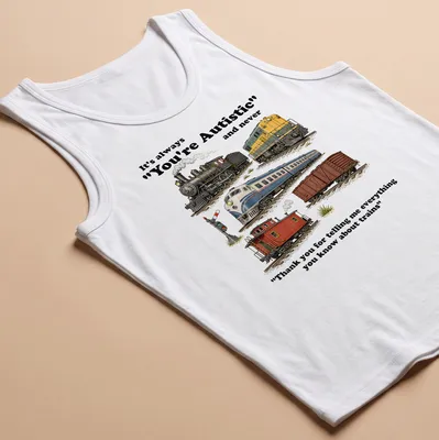 Funny shirt with a humorous train-themed illustration and text about autism — printed on a tank top