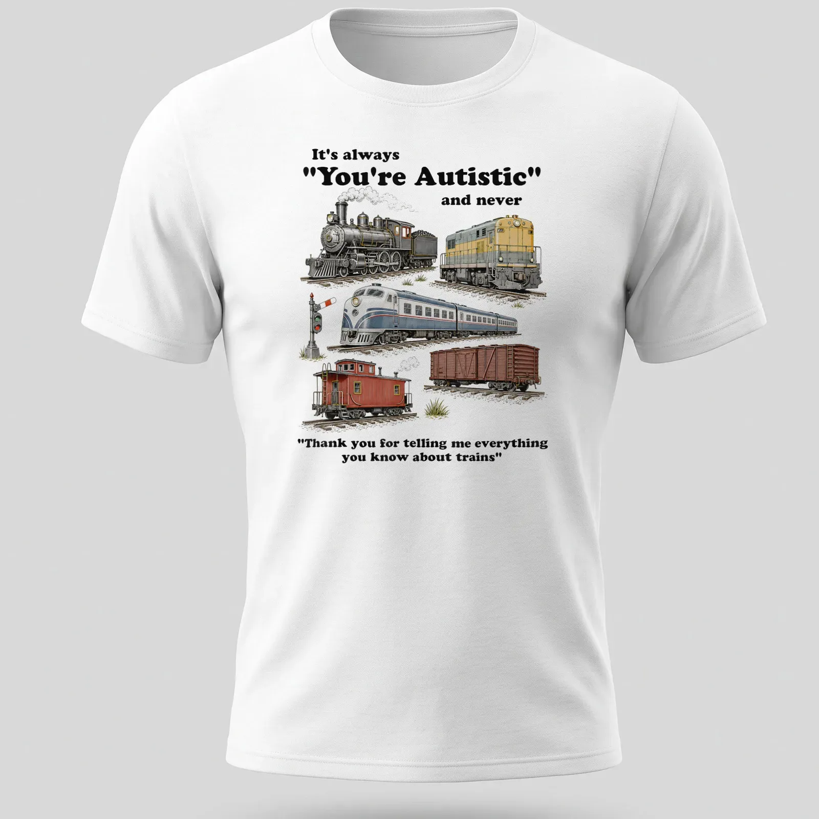 Funny shirt with a humorous train-themed illustration and text about autism — printed on a unisex t-shirt