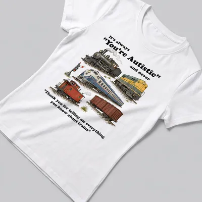 Funny shirt with a humorous train-themed illustration and text about autism — printed on a women's shirt