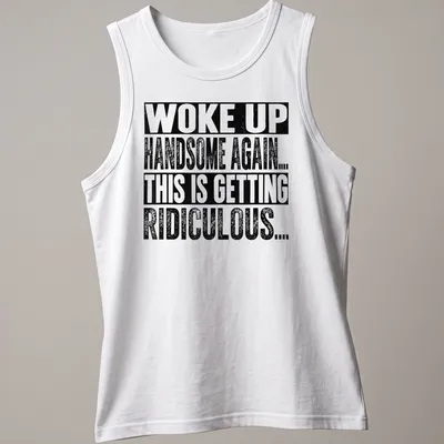 Bold vintage shirt with humorous affirmation about being handsome. — printed on a tank top